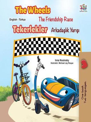 cover image of The Wheels the Friendship Race Tekerlekler Arkadaşlık Yarışı